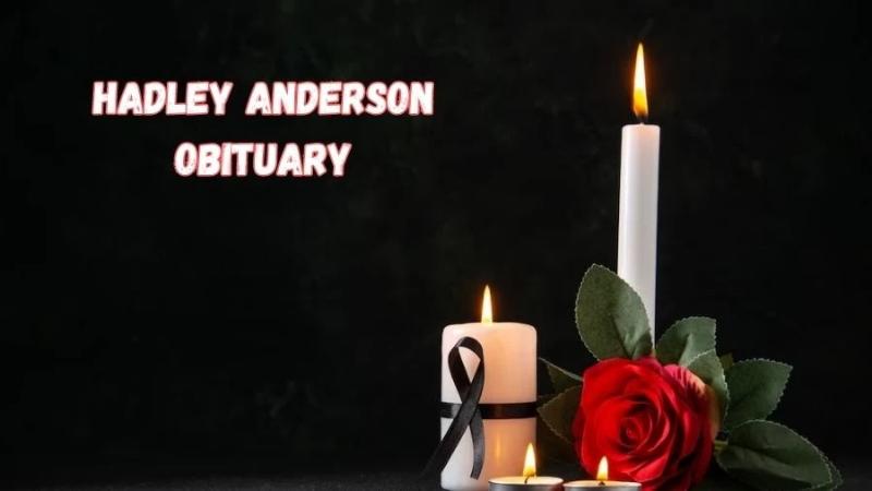 hadley anderson obituary near indore madhya pradesh,hadley anderson obituary near bhopal madhya pradesh,hadley gamble,hadley model,anderson hadley,*hadley anderson obituary
